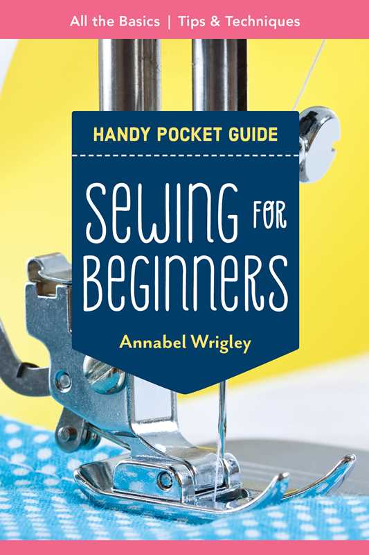 C&T Publishing - Sewing for Beginners Handy Pocket Guide - by Annabel Wrigley